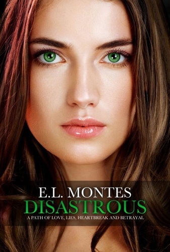  E.L. Montes - Disastrous - Disastrous Series, #1.