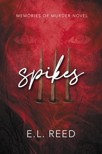  E.L. Reed - Spikes - Memories of Murder, #2.