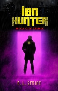  E. L. Strife - Ion Hunter - Mega-city Crimes, #0.