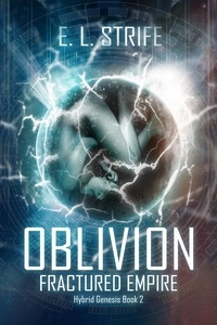  E. L. Strife - Oblivion: Fractured Empire - Hybrid Genesis, #2.