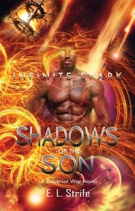  E. L. Strife - Shadows of the Son - Infinite Spark, #3.