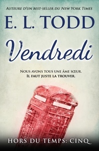  E. L. Todd - Vendredi - Hors du temps, #5.