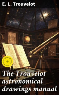 The Trouvelot astronomical drawings manual