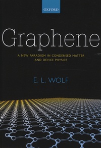 E-L Wolf - Graphene - A New Paradigm in Condensed Matter and Device Physics.