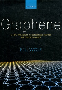E-L Wolf - Graphene - A New Paradigm in Condensed Matter and Device Physics.
