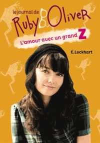 E. Lockhart - Le journal de Ruby Oliver Tome 1 : L'amour avec un grand Z.