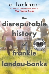 E. Lockhart - The Disreputable History of Frankie Landau-Banks (National Book Award Finalist).