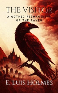 The Visitor: A Gothic Reimagining of The Raven