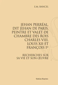 Jehan Perréal, dit Jehan de Paris, peintre et valet de chambre des rois Charles VIII, Louis XII et François Ier