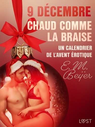 E. M. Beijer et  Néssu - 9 décembre: Chaud comme la braise – Un calendrier de l’Avent érotique.