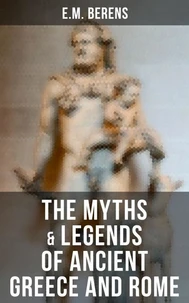 The Myths &amp; Legends of Ancient Greece and Rome