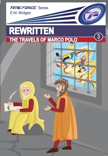 E.M. Bridges - Rewritten: The Travels of Marco Polo - Time Force, #3.