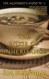  E.M. Burnham - The Elixir of Inheritance - The Alchemist's Agent, #2.
