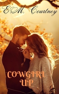  E.M.Courtney - Cowgirl Up - The Cowgirls Sunset, #2.