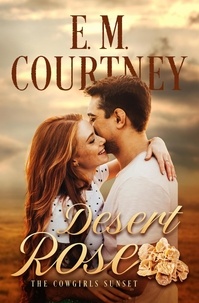  E.M.Courtney - Desert Rose - The Cowgirls Sunset, #1.