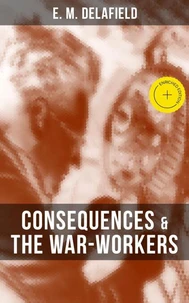 CONSEQUENCES &amp; THE WAR-WORKERS