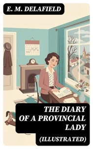 The Diary of a Provincial Lady (Illustrated)