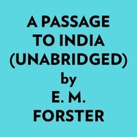  E. M. Forster et  AI Marcus - A Passage To India (Unabridged).