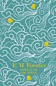 E M Forster - Aspects of the Novel.