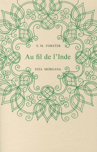 E. M. Forster - Au fil de l'Inde.