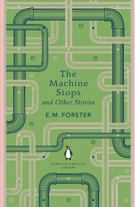 E m Forster - The Machine Stops and Other Stories.