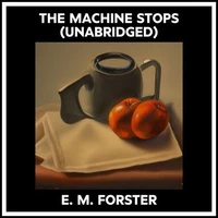 The Machine Stops (Unabridged)