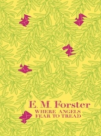 E M Forster - Where Angels Fear to Tread.
