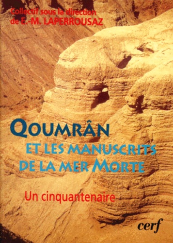 E-M Lapperrousaz - Qoumran Et Les Manuscrits De La Mer Morte. Un Cinquantenaire.