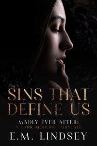  E.M. Lindsey - Sins That Define Us - Madly Ever After, #3.