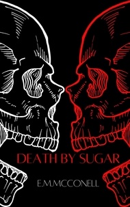  E.M McConnell - Death By Sugar.