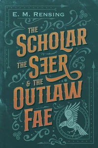 The Scholar The Seer and The Outlaw Fae