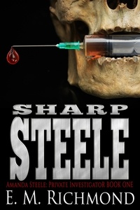  E. M. Richmond - Sharp Steele - Amanda Steele: Private Investigator, #1.