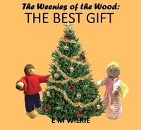  E M Wilkie - The Best Gift - The Weenies of the Wood Adventures.