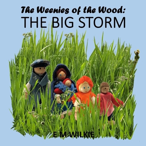  E M Wilkie - The Big Storm - The Weenies of the Wood Adventures.