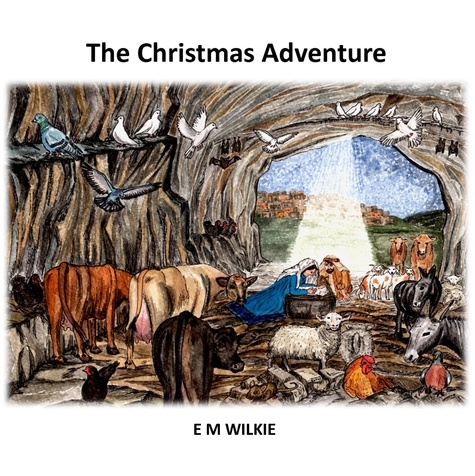  E M Wilkie - The Christmas Adventure - Bible Story Adventure Series.