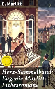 Herz-Sammelband: Eugenie Marlitt Liebesromane