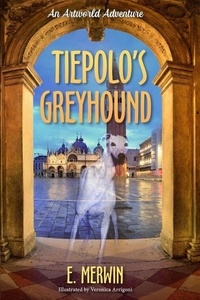  E. Merwin - Tiepolo's Greyhound, an Artworld Adventure.