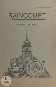E. Michard - La défense du village de Raincourt (Haute-Saône), 16 et 17 juin 1940.