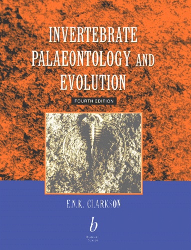 E-N-K Clarkson - INVERTEBRATE PALAEONTOLOGY AND EVOLUTION. - Fourth Edition.