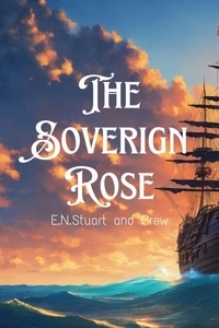 Télécharger des livres gratuits en ligne mp3 The Sovereign Rose (French Edition) MOBI par E. N. Stuart 9798223197539