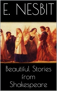 E. Nesbit - Beautiful Stories from Shakespeare.