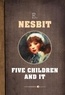 E. Nesbit - Five Children And It.