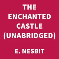 The Enchanted Castle (UNABRIDGED)