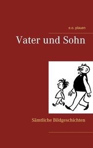 E. O. Plauen et Erich Ohser - Vater und Sohn - Sämtliche Bildgeschichten.