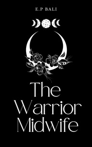  E.P. Bali - The Warrior Midwife - The Warrior Midwife, #1.