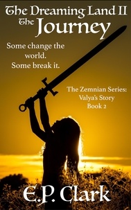  E.P. Clark - The Dreaming Land II: The Journey - The Zemnian Series: Valya's Story, #2.