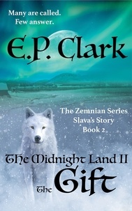  E.P. Clark - The Midnight Land II: The Gift - The Zemnian Series: Slava's Story, #2.