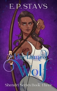  E.P. STAVS - The Unclaimed Wolf - The Shendri Series, #3.