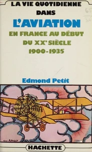 La Vie quotidienne dans l'aviation en France au début du XXE siècle