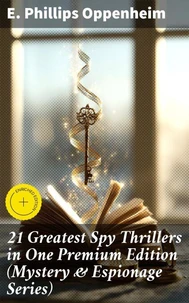 21 Greatest Spy Thrillers in One Premium Edition (Mystery &amp; Espionage Series)